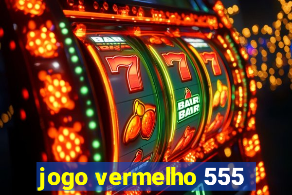 jogo vermelho 555